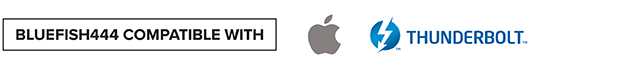 Bluefish444 Compatible with macOS and Thunderbolt